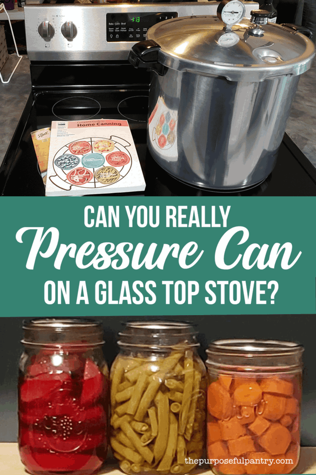 Can I Pressure Can on a Glass Top Stove? - The Purposeful Pantry