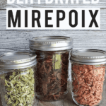 3 mason jars full of dehydrated celery, carrots and onions with text "Make your own dehydrate mirepoix"