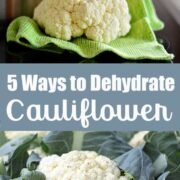 Cauliflower head and caulflower in leaves - with text overlay " 5 ways to dehydrate cauliflower"