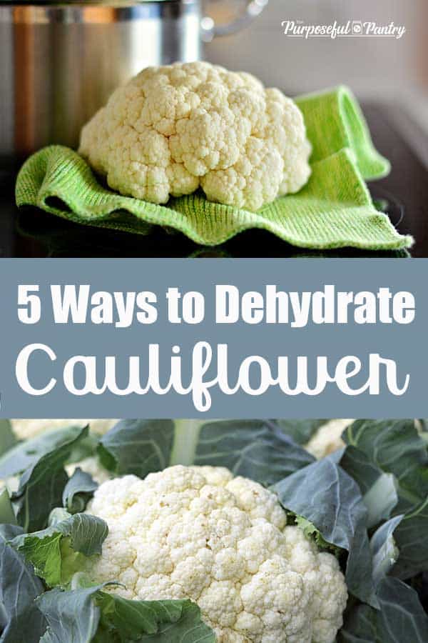 Cauliflower head and caulflower in leaves - with text overlay " 5 ways to dehydrate cauliflower"