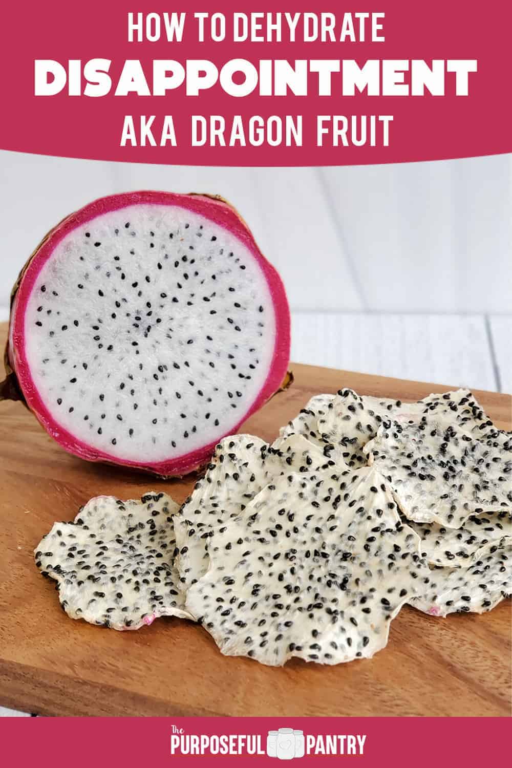 How to Dehydrate Dragon Fruit (aka Pitaya) The Purposeful Pantry