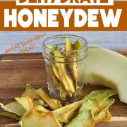 Image showing a jar of dehydrated honeydew slices on a wooden cutting board, with text "How to Dehydrate Honeydew" and "Great Lunchbox Treat!" on the image. A fresh honeydew slice is also visible.